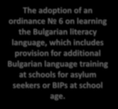 THE POSITIVE DEVELOPMENT The adoption of an ordinance 6 on learning the Bulgarian literacy language, which
