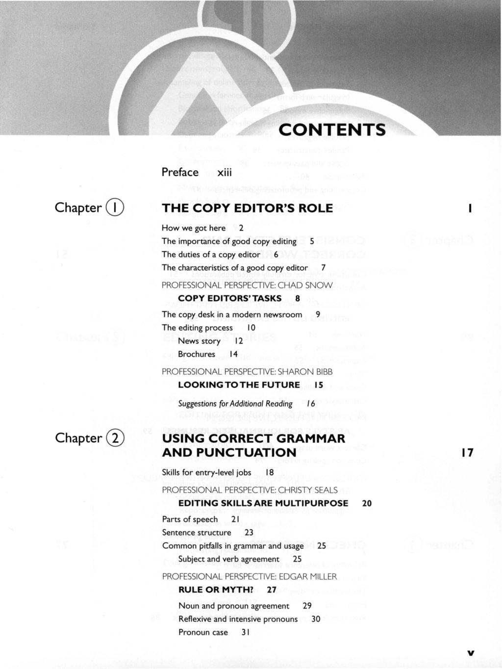 CONTENTS Chapter CD Preface xiii THE COPY EDITOR'S ROLE How we got here 2 The importance of good copy editing 5 The duties of a copy editor 6 The characteristics of a good copy editor 7 PROFESSIONAL
