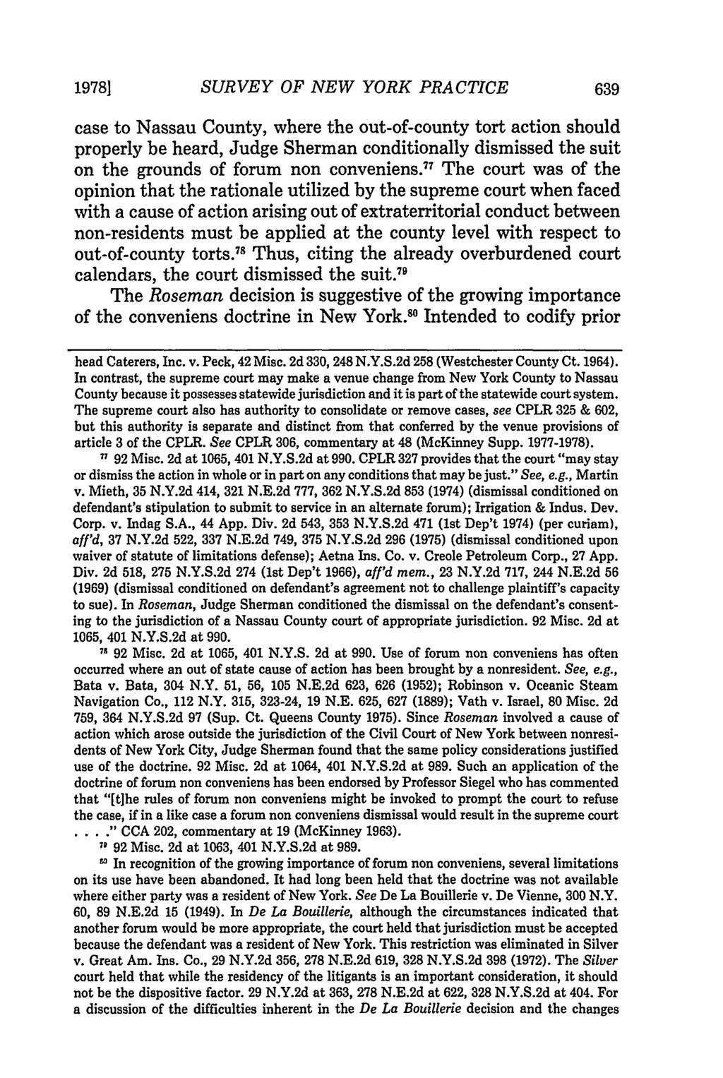 19781 SURVEY OF NEW YORK PRACTICE case to Nassau County, where the out-of-county tort action should properly be heard, Judge Sherman conditionally dismissed the suit on the grounds of forum non