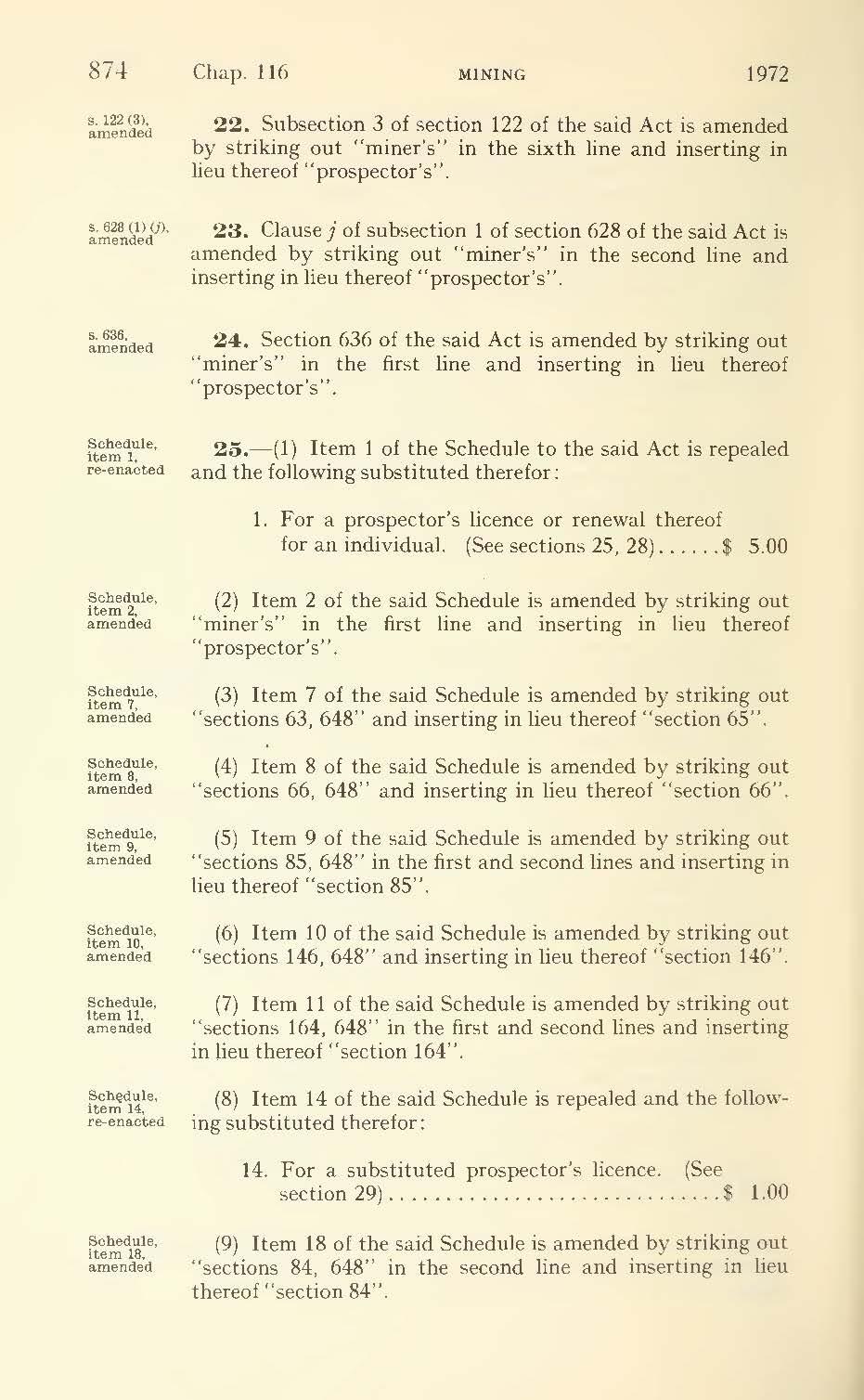 87.f s. 122 (3), Chap. 116 MINING 1972 22. Subsection 3 of section 122 of the said Act is by striking out "miner's" in the sixth line and inserting in lieu thereof "prospector's". $. 628 (1) (j). 23.
