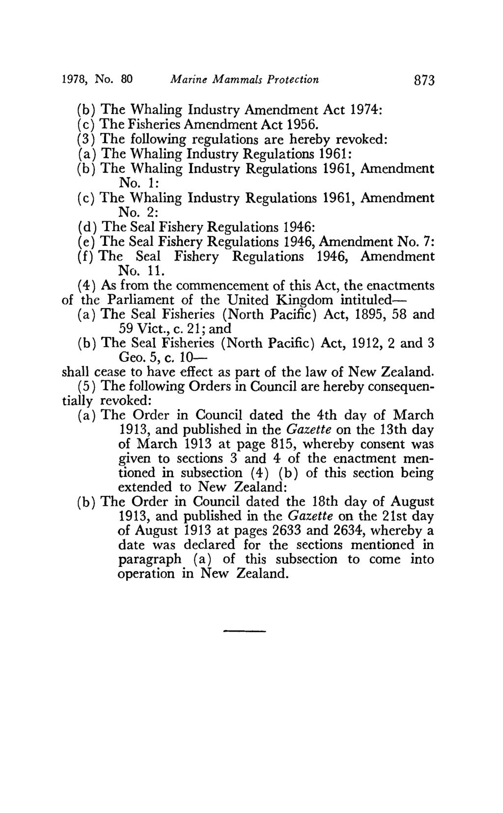 1978, No. 80 Marine Mammals Protection 873 (b) The Whaling Industry Amendment Act 1974: ( c) The Fisheries Amendment Act 1956.