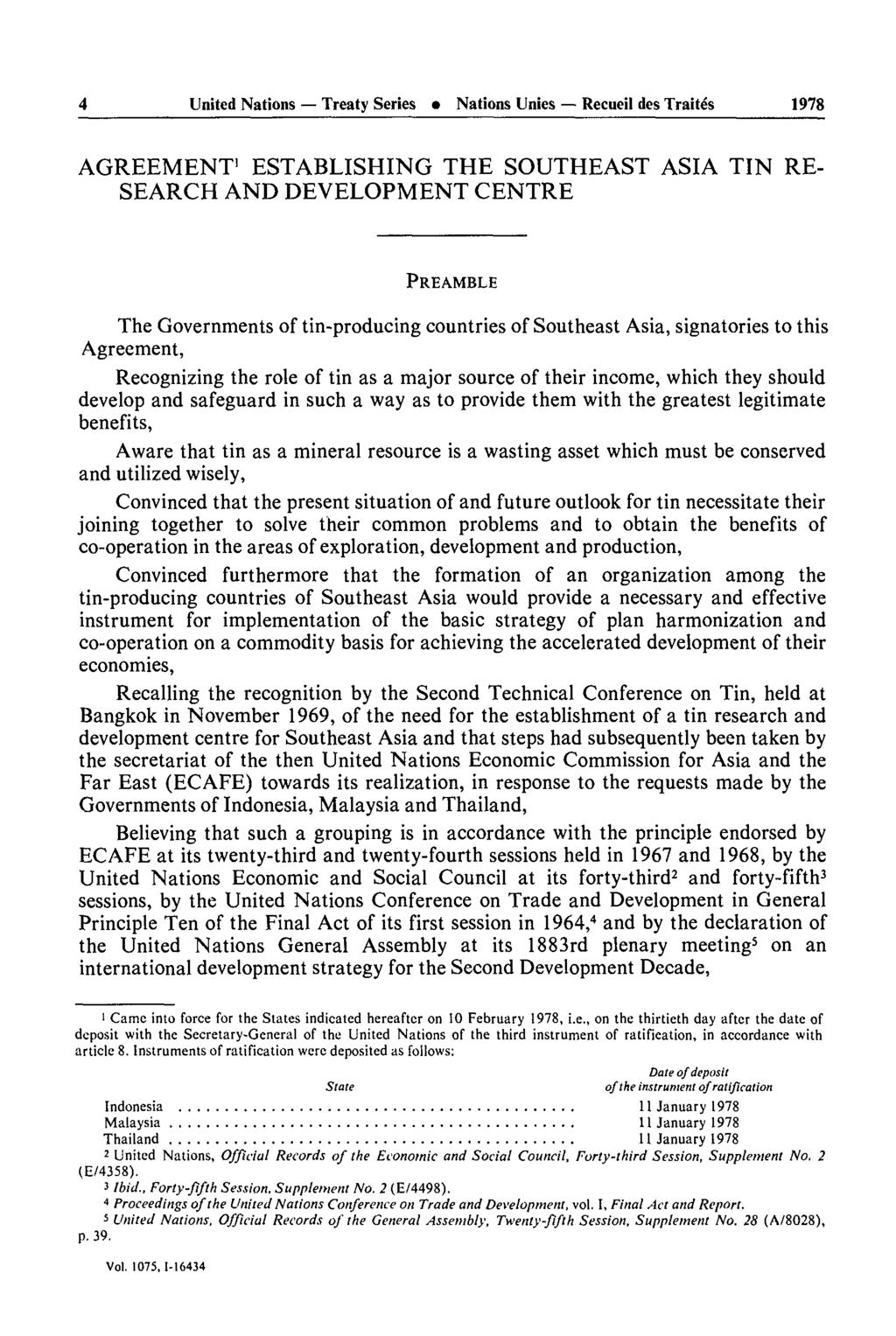 4 United Nations Treaty Series Nations Unies Recueil des Traités 1978 AGREEMENT 1 ESTABLISHING THE SOUTHEAST ASIA TIN RE SEARCH AND DEVELOPMENT CENTRE PREAMBLE The Governments of tin-producing