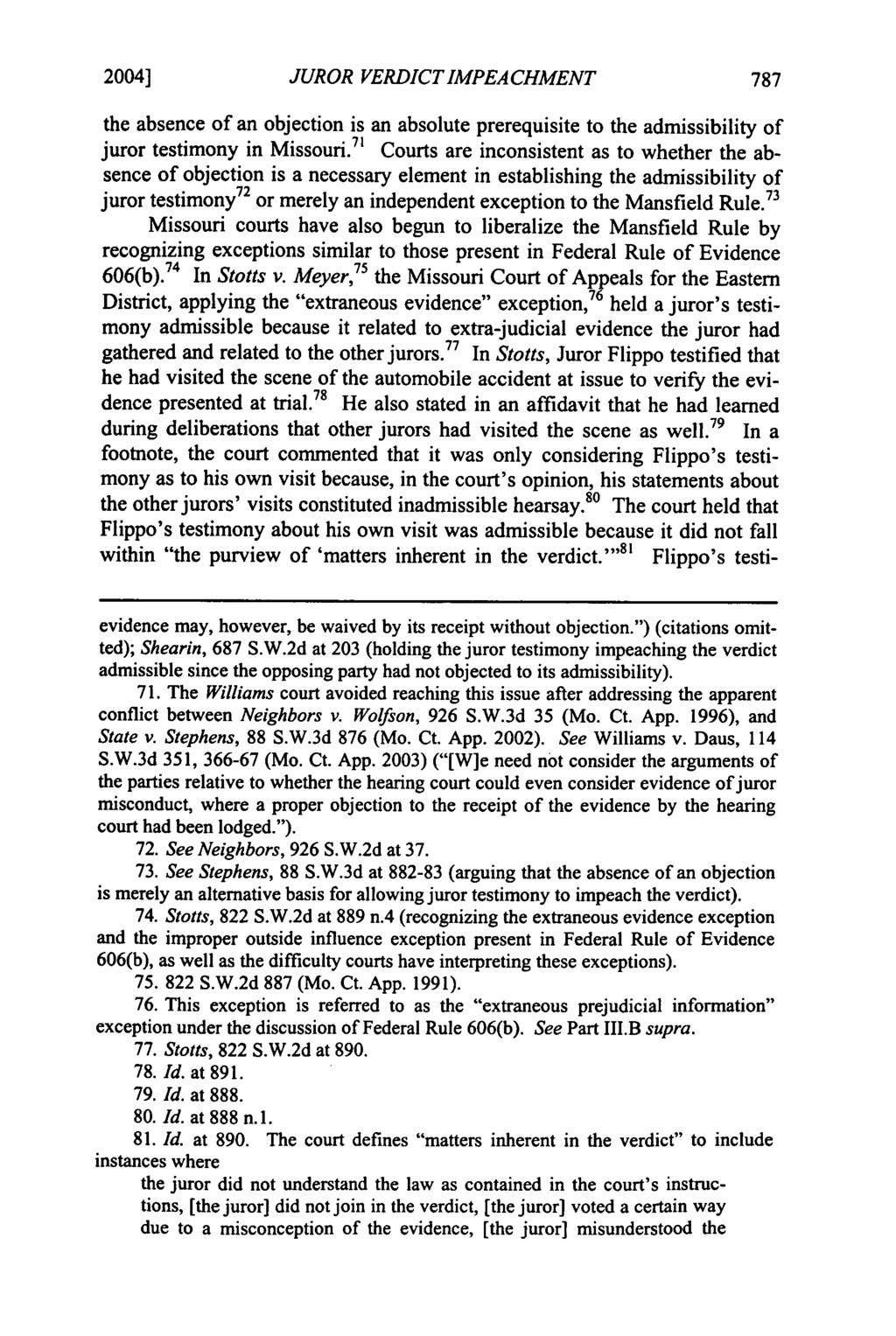 2004] Mudd: Mudd: Liberalizing the Mansfield Rule in Missouri: JUROR VERDICTIMPEACHMENT the absence of an objection is an absolute prerequisite to the admissibility of juror testimony in Missouri.