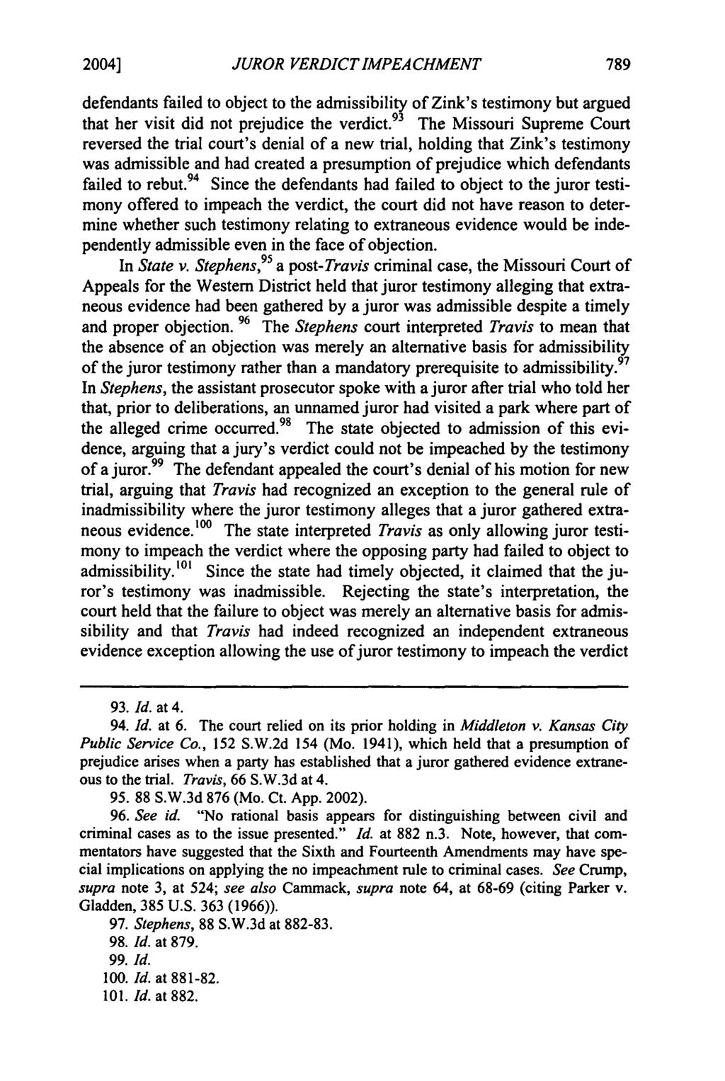 2004] Mudd: Mudd: Liberalizing the Mansfield Rule in Missouri: JUROR VERDICT IMPEACHMENT defendants failed to object to the admissibility of Zink's testimony but argued that her visit did not