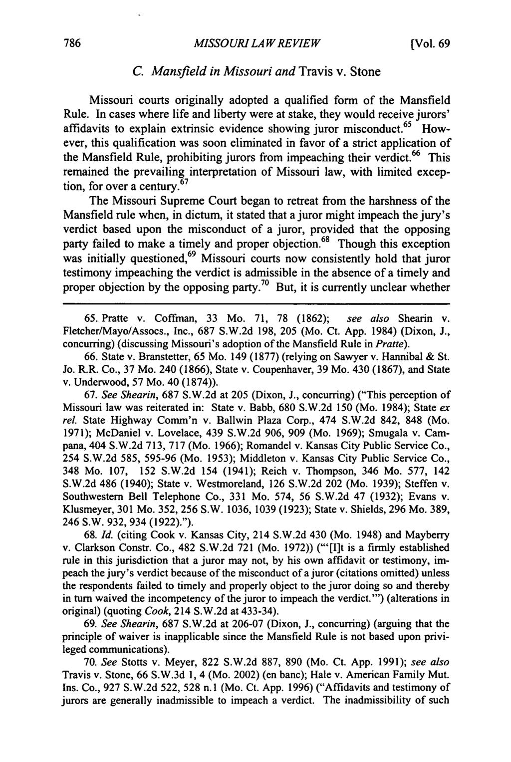 Missouri Law Review, Vol. 69, Iss. 3 [2004], Art. 6 MISSOURI LAW REVIEW [Vol. 69 C. Mansfield in Missouri and Travis v. Stone Missouri courts originally adopted a qualified form of the Mansfield Rule.