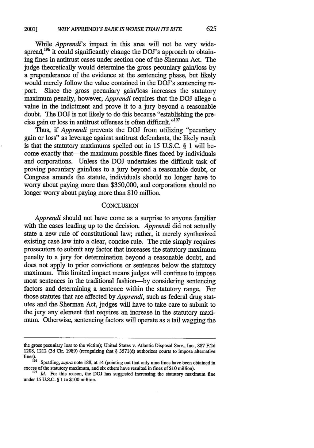 2001] WHY APPRENDI'S BARK IS WORSE THAN ITS BITE While Apprendi's impact in this area will not be very widespread, 196 it could significantly change the DOJ's approach to obtaining fines in antitrust