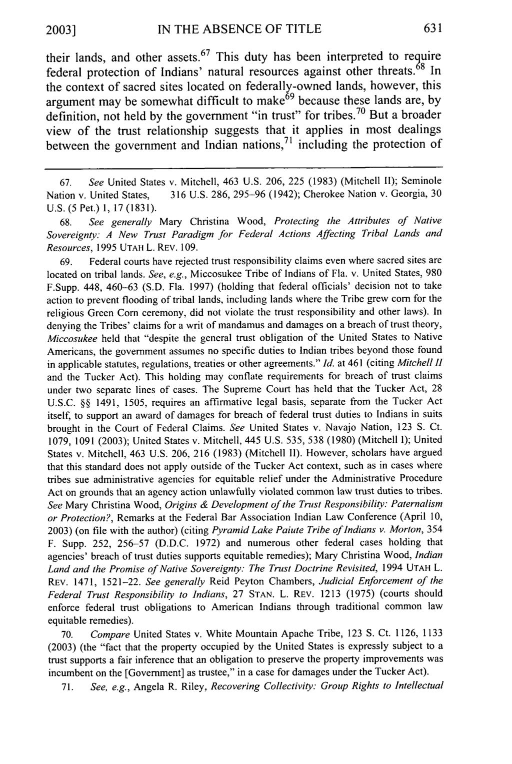 2003] IN THE ABSENCE OF TITLE their lands, and other assets. 67 This duty has been interpreted to reuire federal protection of Indians' natural resources against other threats.