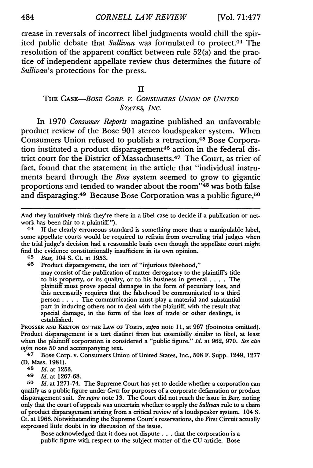 484 CORNELL LA W REVIEW [Vol. 71:477 crease in reversals of incorrect libel judgments would chill the spirited public debate that Sullivan was formulated to protect.