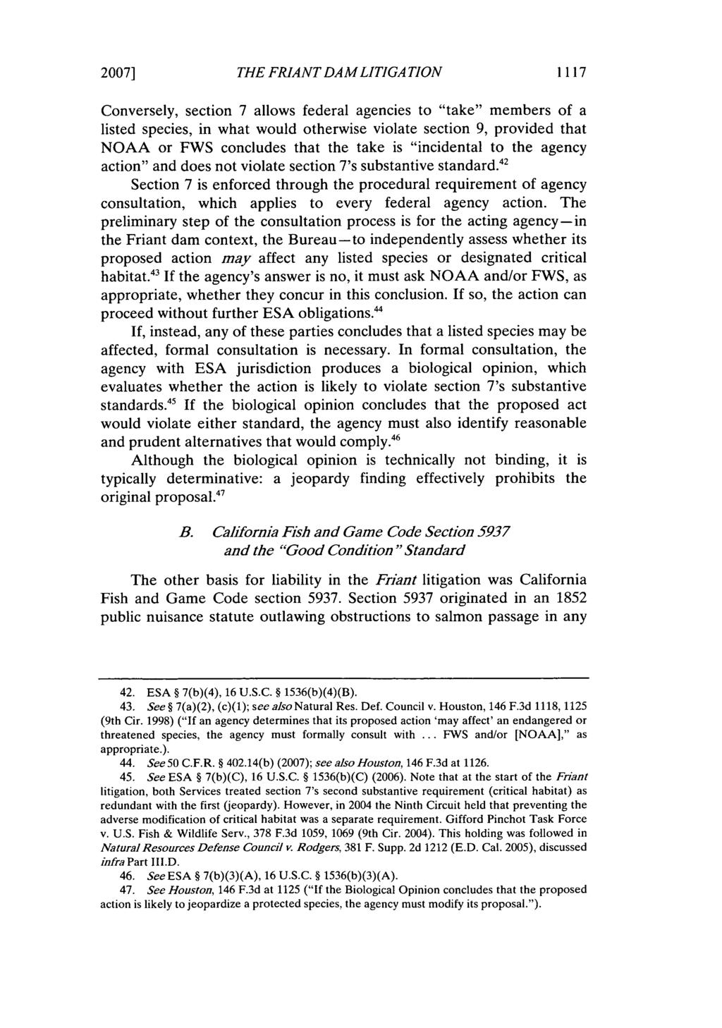 2007] THE FRIANT DAM LITIGATION 1117 Conversely, section 7 allows federal agencies to "take" members of a listed species, in what would otherwise violate section 9, provided that NOAA or FWS