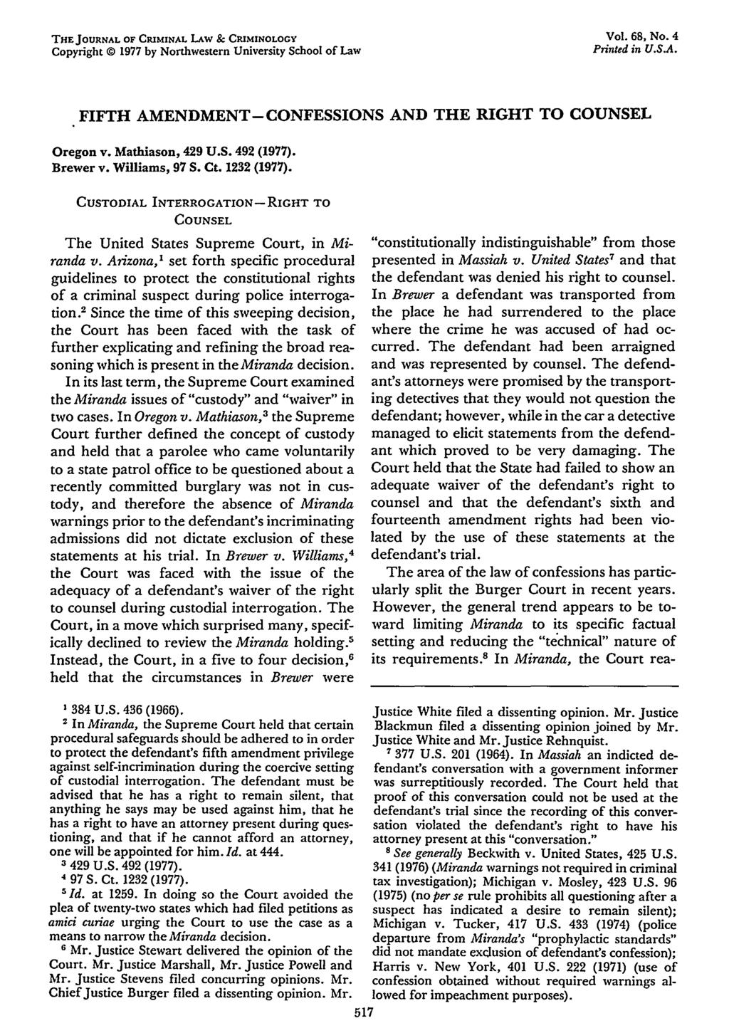 THE JOURNAL OF CRIMINAL LAW & CRIMINOLOGY Copyright 1977 by Northwestern University School of Law Vol. 68, No. 4 Printed in U.S.A. FIFTH AMENDMENT-CONFESSIONS AND THE RIGHT TO COUNSEL Oregon v.