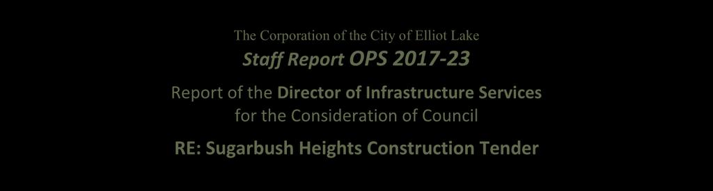Agenda Package Pg 11 The Corporation of the City of Elliot Lake Staff Report OPS 2017-23 Report of the Director of