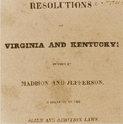 Virginia and Kentucky Resolutions Jefferson feared more Constitutional rights being lost and establishment of one party dictatorship Jefferson wrote Kentucky Resolution, Madison Virginia Resolution
