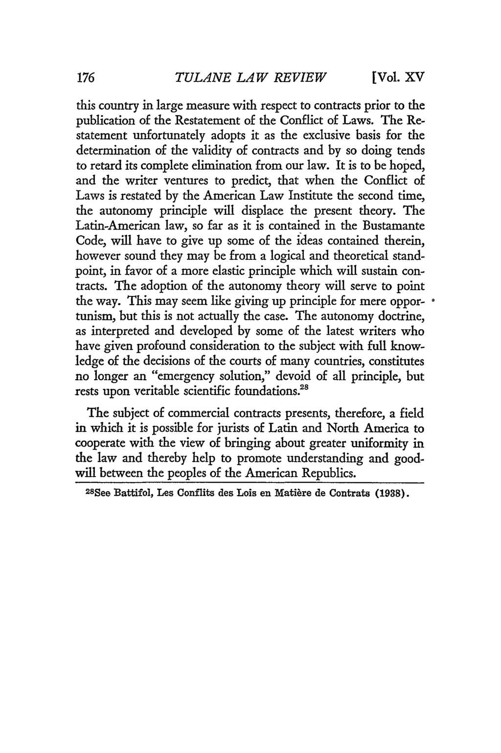 176 TULANE LAW REVIEW [Vol. XV this country in large measure with respect to contracts prior to the publication of the Restatement of the Conflict of Laws.