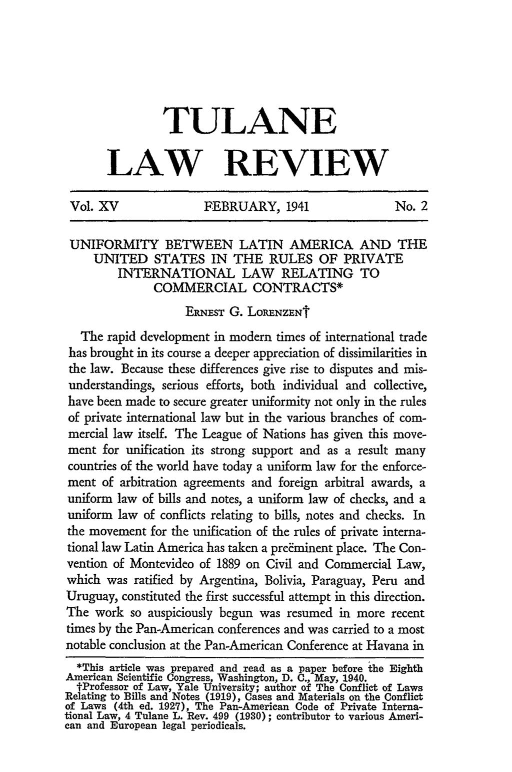 TULANE LAW REVIEW Vol. XV FEBRUARY, 1941 No.2 UNIFORMITY BETWEEN LATIN AMERICA AND THE UNITED STATES IN THE RULES OF PRIVATE INTERNATIONAL LAW RELATING TO COMMERCIAL CONTRACTS* ERNEST G.
