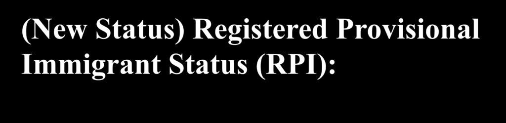 New INA 245B to allow certain noncitizens who are: Currently unlawfully present and Who entered the U.S. before December 31, 2011* To adjust status to that of RPI.