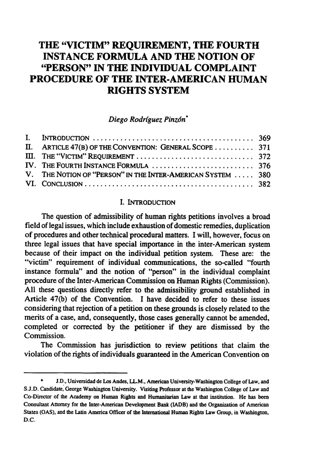 THE "VICTIM" REQUIREMENT, THE FOURTH INSTANCE FORMULA AND THE NOTION OF "PERSON" IN THE INDIVIDUAL COMPLAINT PROCEDURE OF THE INTER-AMERICAN HUMAN RIGHTS SYSTEM Diego Rodriguez Pinzdn" I.
