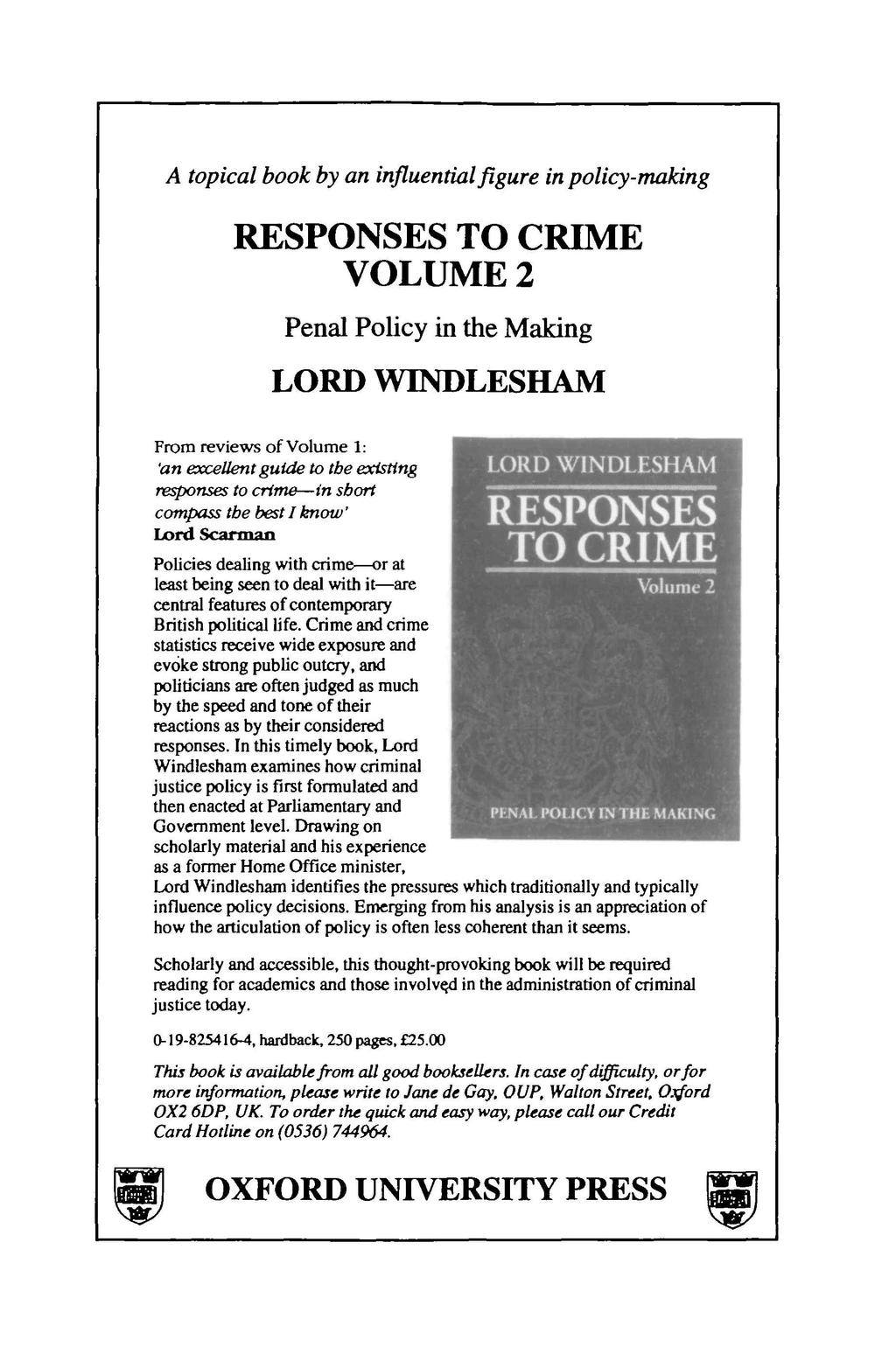 A topical book by an influential figure in policy-making RESPONSES TO CRIME VOLUME 2 Penal Policy in the Making LORD WINDLESHAM From reviews of Volume 1: 'an excellent guide to tbe existing responses