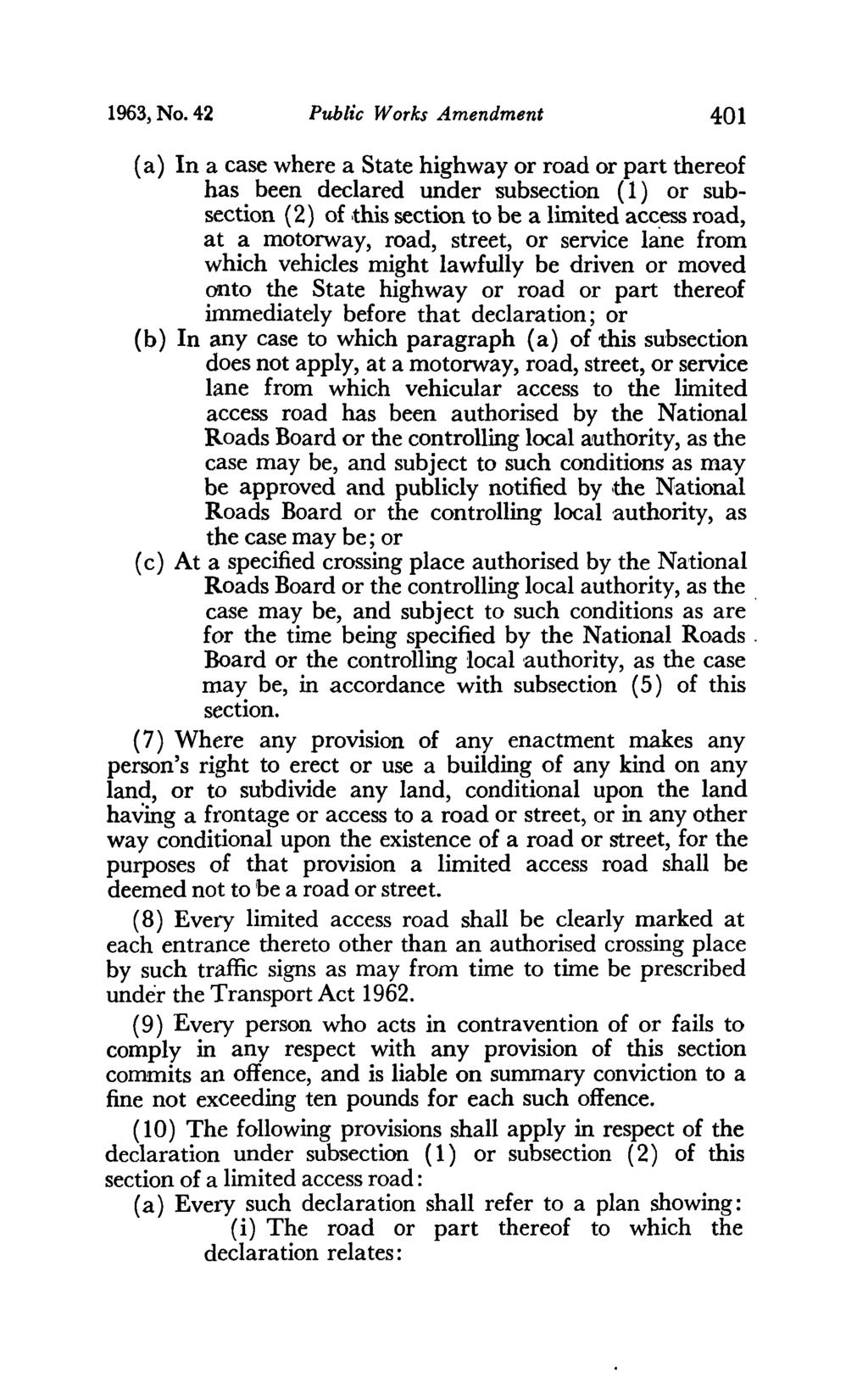 1963, No. 42 Public Works Amendment 401 ( a) In a case where a State highway or road or part thereof has been declared under subsection ( 1 ) or subsection (2) of.