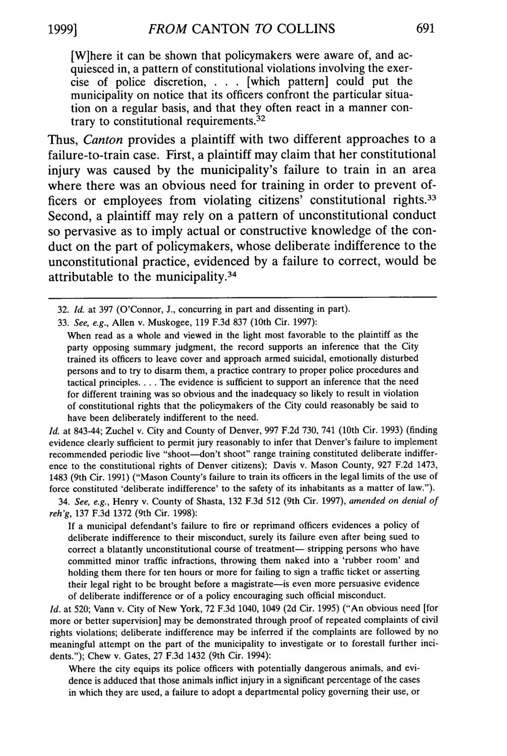 1999] FROM CANTON TO COLLINS [W]here it can be shown that policymakers were aware of, and acquiesced in, a pattern of constitutional violations involving the exercise of police discretion,.