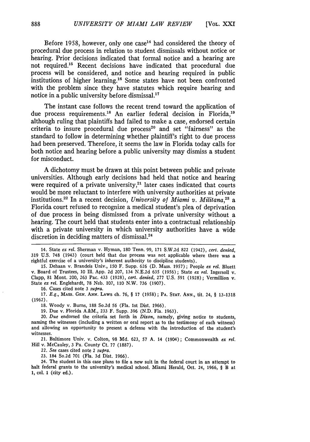 UNIVERSITY OF MIAMI LAW REVIEW [VOL. XXM Before 1958, however, only one case 4 had considered the theory of procedural due process in relation to student dismissals without notice or hearing.