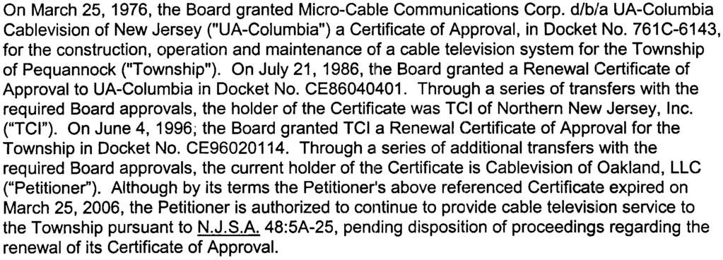 Throughai series of additional transfers with the required Board approvals, the current holder of thl9 Certificate is Cablevision of Oakland, LLC ("Petitioner").