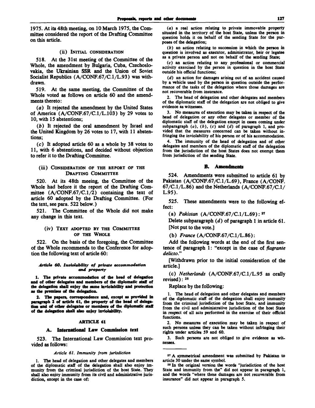 197S. At its 48th meeting, on 10 March 197S, the Committee considered the report of the Drafting Committee on this article. (ii) INITIAL CONSIDERATION 518.
