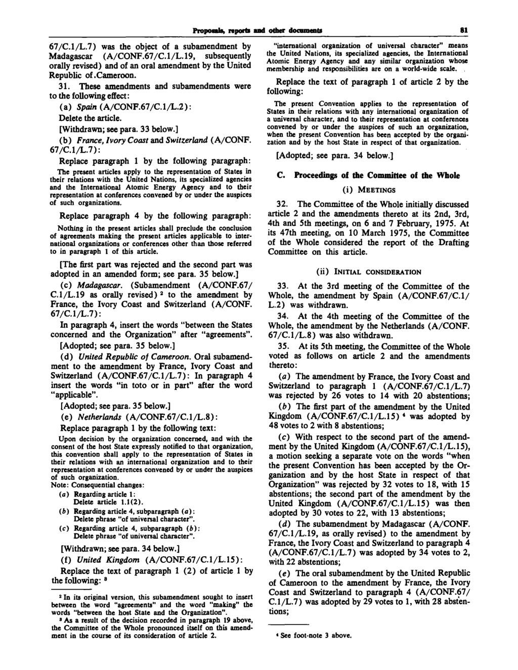 Proposals, reports and other docomenta 81 67/C.1/L.7) was the object of a subamendment by Madagascar (A/CONF.67/C.1/L.19, subsequently orally revised) and of an oral amendment by the United Republic of.