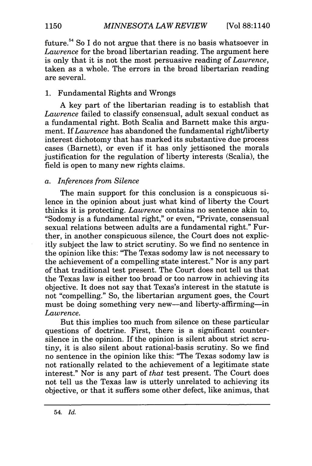 1150 MINNESOTA LAW REVIEW [Vol 88:1140 future. 54 So I do not argue that there is no basis whatsoever in Lawrence for the broad libertarian reading.