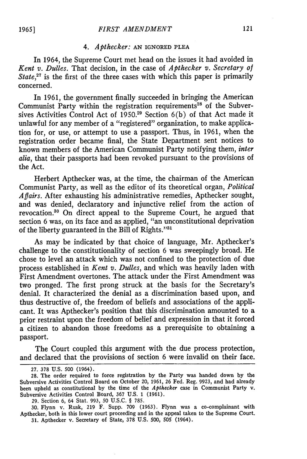 1965] FIRST AMENDMENT 4. Apthecker: AN IGNORED PLEA In 1964, the Supreme Court met head on the issues it had avoided in Kent v. Dulles. That decision, in the case of Apthecker v.