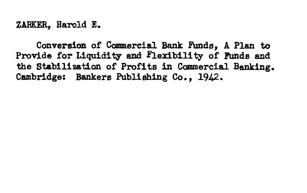 ZAHKER, HaroldE*> Conversion of Commercial Bank Funds, A Plan to Provide for Liquidity and Flexibility