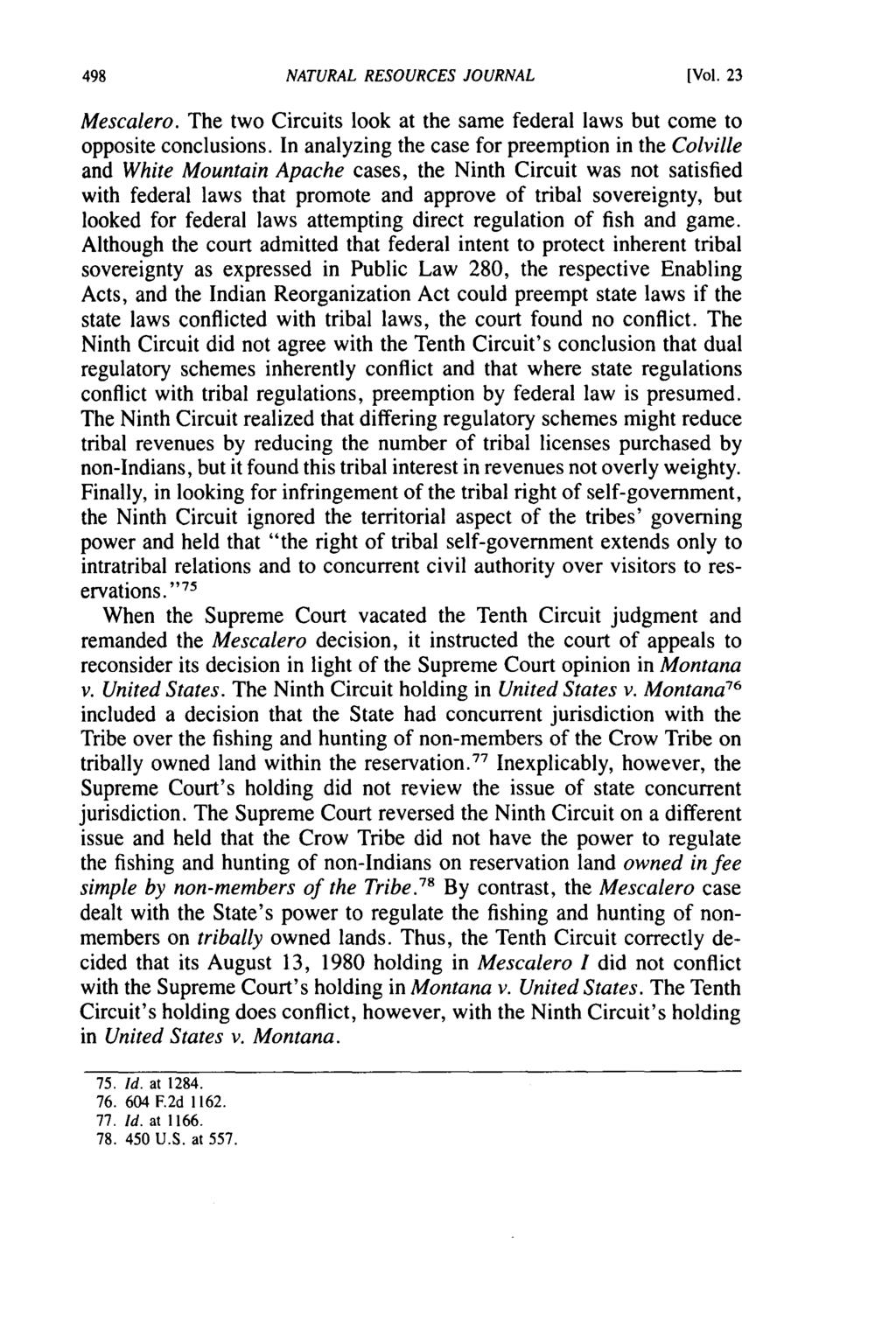 NATURAL RESOURCES JOURNAL [Vol. 23 Mescalero. The two Circuits look at the same federal laws but come to opposite conclusions.