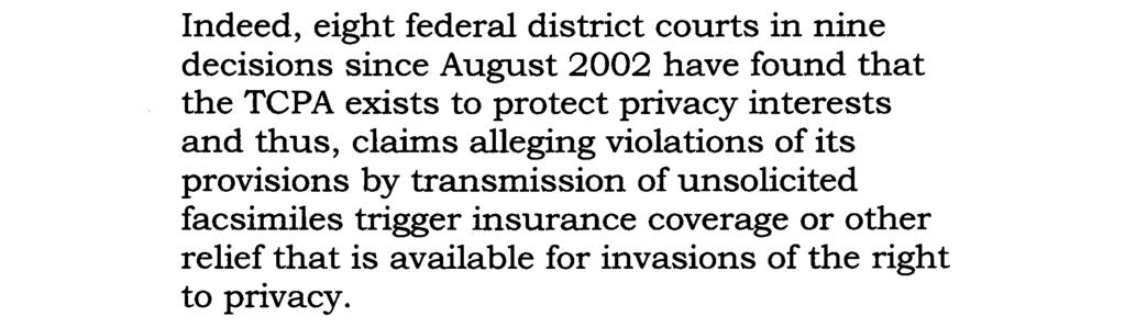 Indeed, eight federal district courts in nine decisions since August 2002 have found that the TCPA exists to protect privacy interests and thus, claims alleging violations of its provisions by