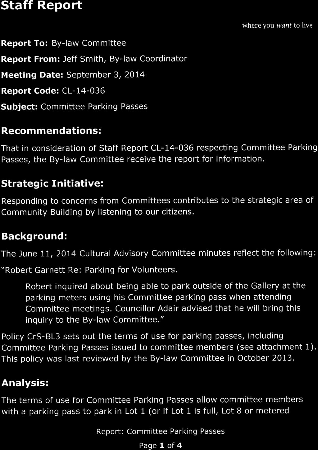 Staff Report where yoû want to live Report To: By-law Committee Report From: Jeff Smith, By-law Coordinator Meeting Date: September 3, 2OI4 Report Code: CL-14-036 Subject: Committee Parking Passes