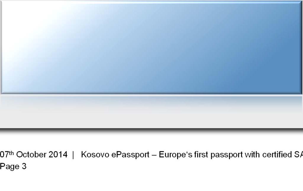 epassport Project Facts (2013) Project requirements epassport: Framework contract for supply of min. 800.000 regular electronic passports 4.000 other passports 2.
