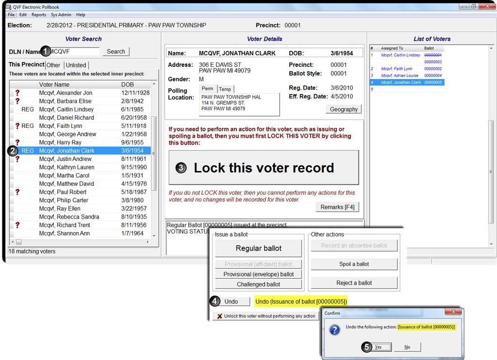 The Undo Function (Cont d) To correct a mistake using the Undo Function: Pull the voter s record up in the EPB software by entering the voter s name (last name first) in the DLN/Name field of the