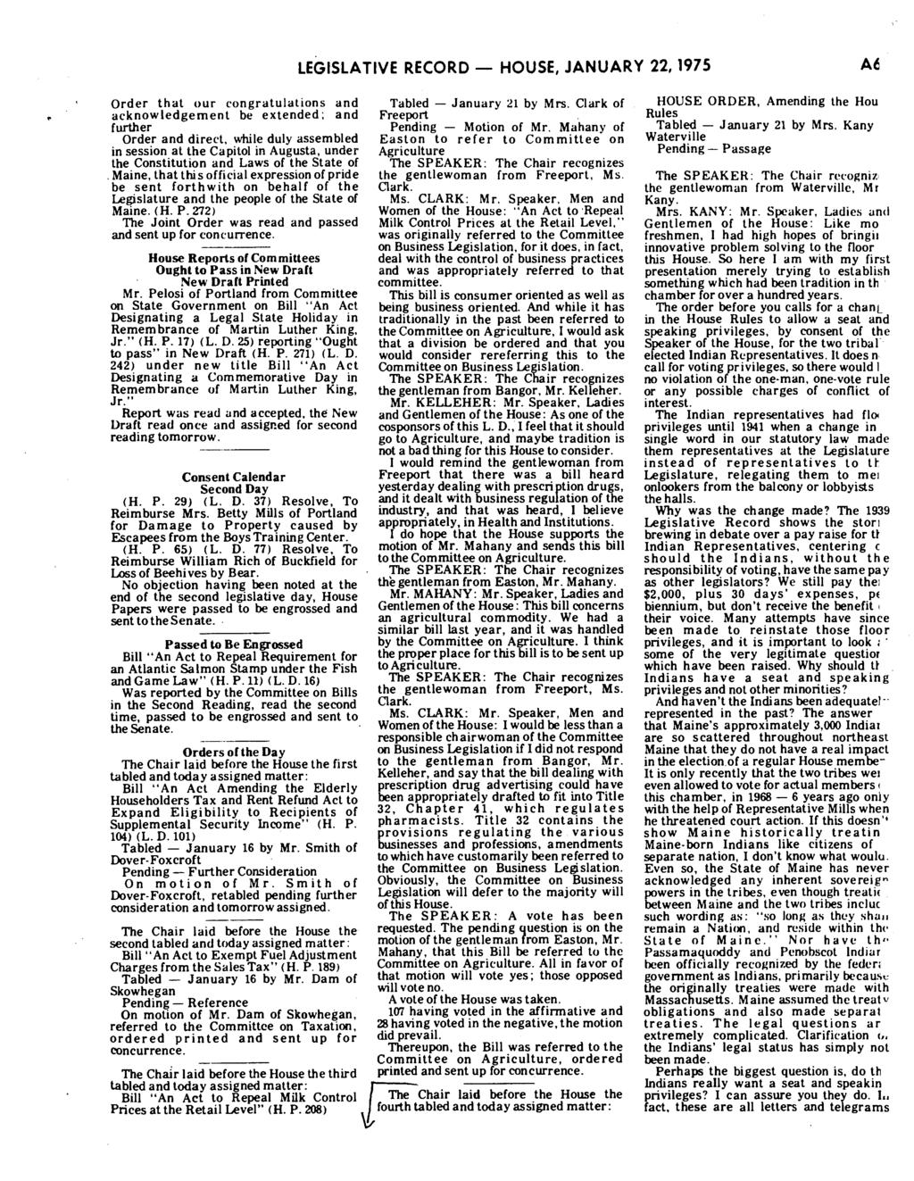 LEGISLATIVE RECORD- HOUSE, JANUARY 22, 1975 Order that our congratulations and Tabled - January 21 by Mrs. Clark of acknowledgement be extended; and Freeport. further Pending - Motion of Mr.