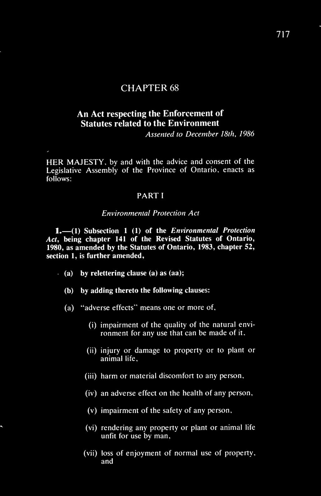 717 CHAPTER 68 An Act respecting the Enforcement of Statutes related to the Environment Assented to December 18th, 1986 HER MAJESTY, by and with the advice and consent of the Legislative Assembly of