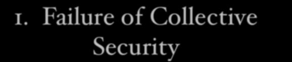1. Failure of Collective Security Collective security is not an