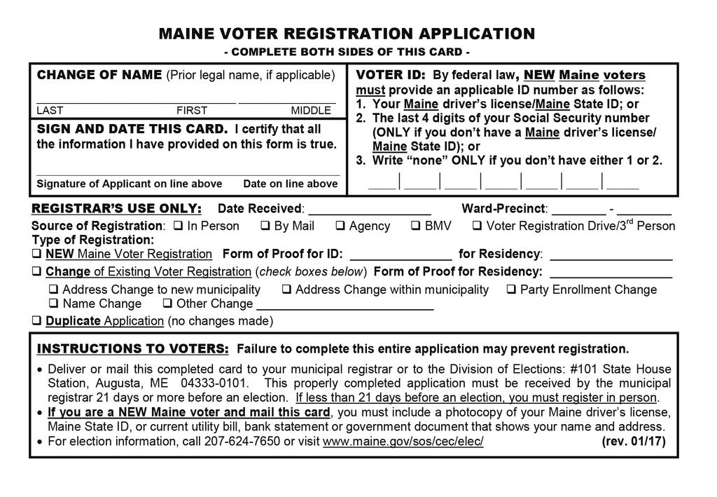 Registration Card(b) 4 Voter Registration Card - Back 7A 6 7B 7C 8 6 7 8 VOTER S SIGNATURE AND DATE. Must sign and date the card. VOTER ID. 7A. Maine Driver s License # or Maine ID #.