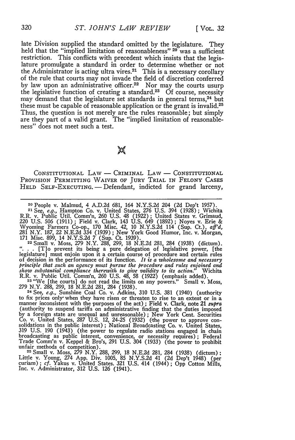 ST. JOHN'S LAW REVIEW [ VOL. 32 late Division supplied the standard omitted by the legislature. They held that the "implied limitation of reasonableness" 20 was a sufficient restriction.