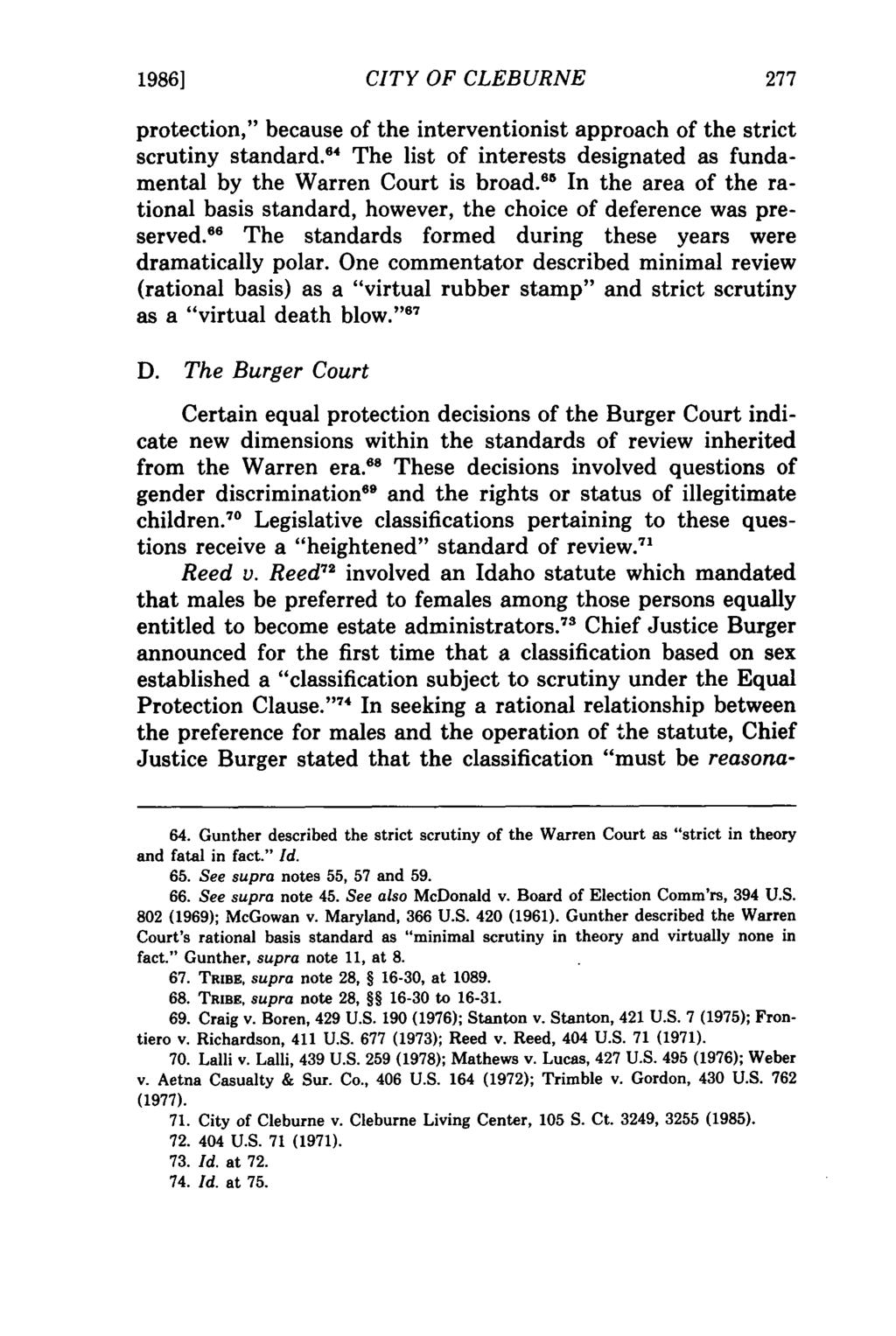 1986] CITY OF CLEBURNE protection," because of the interventionist approach of the strict scrutiny standard. 64 The list of interests designated as fundamental by the Warren Court is broad.