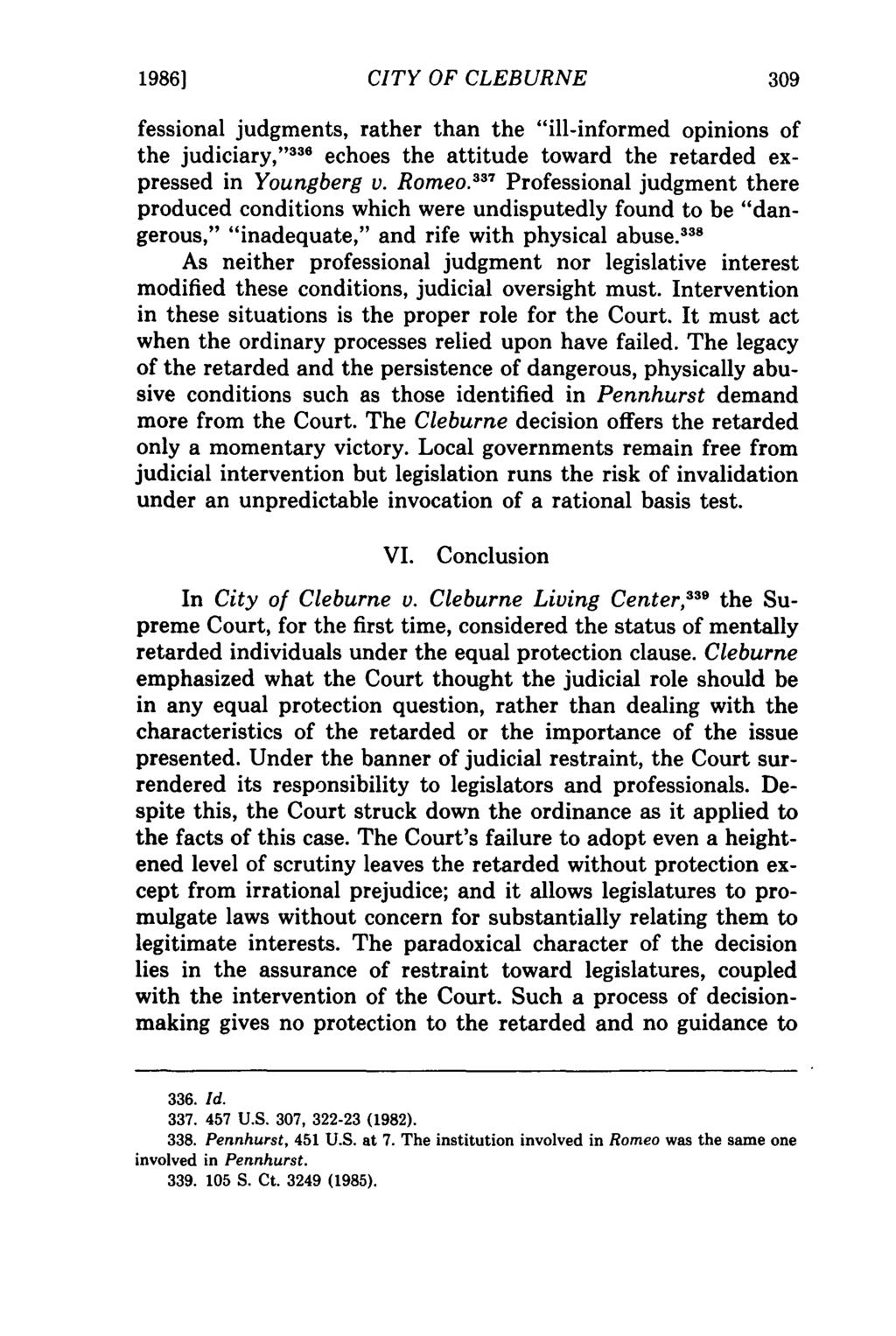 1986] CITY OF CLEBURNE fessional judgments, rather than the "ill-informed opinions of the judiciary, ' '336 echoes the attitude toward the retarded expressed in Youngberg v. Romeo.