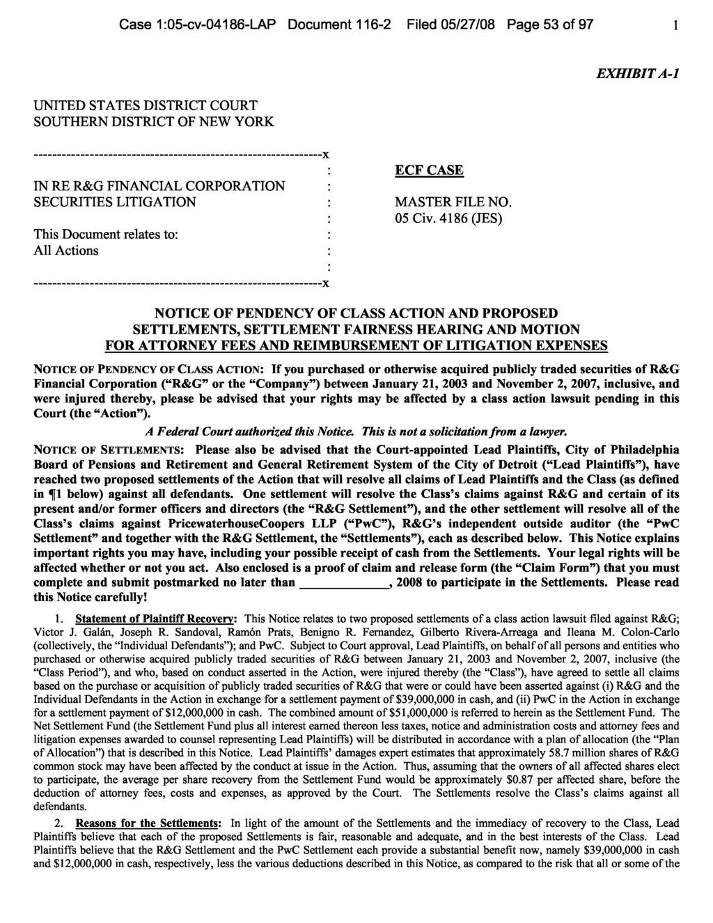 Case 1:05-cv-04186-LAP Document 116-2 Filed 05/27/08 Page 53 of 97 EXHIBIT A-1 UNITED STATES DISTRICT COURT SOUTHERN DISTRICT OF NEW YORK IN RE R&G FINANCIAL CORPORATION SECURITIES LITIGATION This
