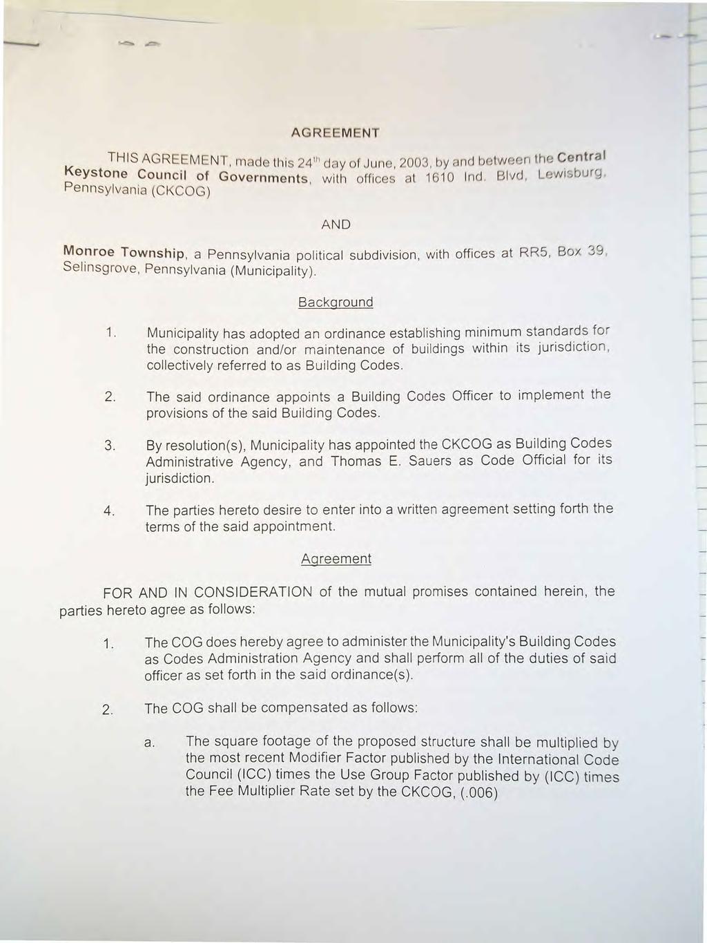 AGREEMENT THIS AGREEMENT, made this 24th day of June, 2003, by and between the Central Keystone Council of Governments with offices at 1610 Ind.