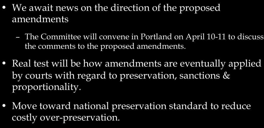 What the future holds We await news on the direction of the proposed amendments The Committee will convene in Portland on April 10-11 to discuss the comments to the proposed amendments.