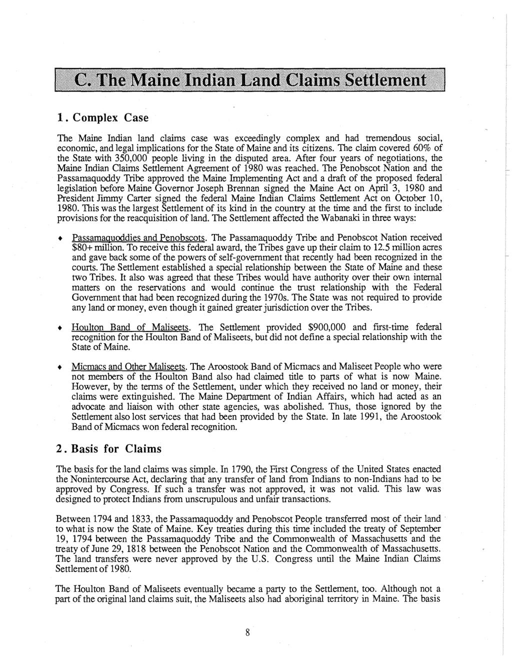 1. Complex Case The Maine Indian land claims case was exceedingly complex and had tremendous social, economic, and legal implications for the State of Maine and its citizens.
