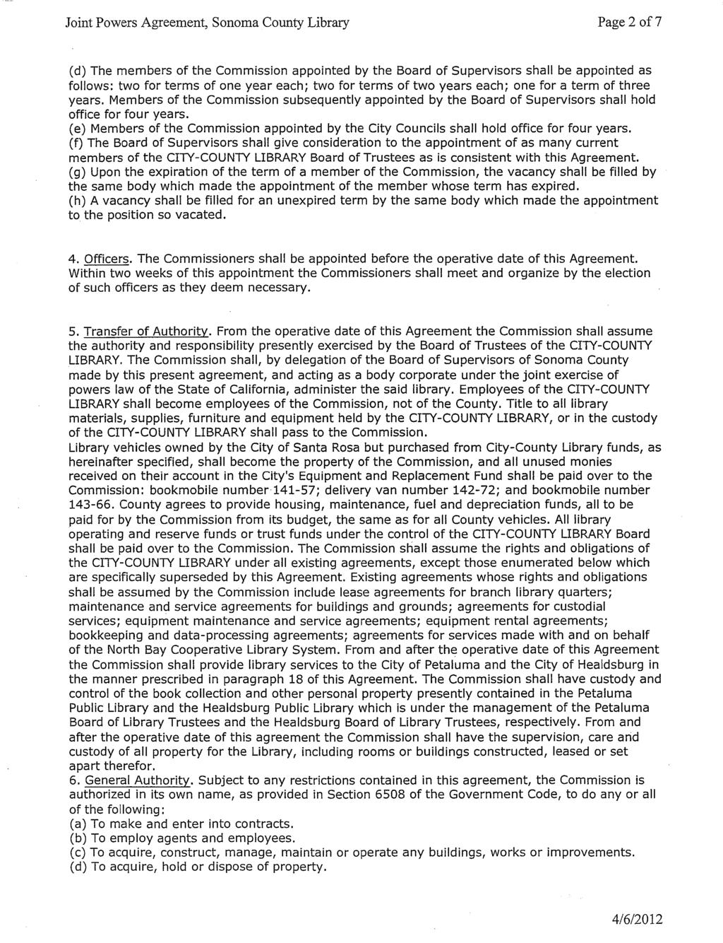 Joint Powers Agreement, Sonoma County Library Page 2 of7 (d) The members of the Commission appointed by the Board of Supervisors shall be appointed as follows: two for terms of one year each; two for