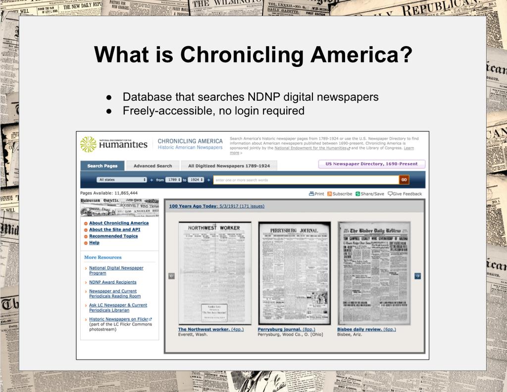 The database, Chronicling America is developed by and permanently maintained at the Library of Congress. The corpus is word-searchable and browsable in multiple ways.