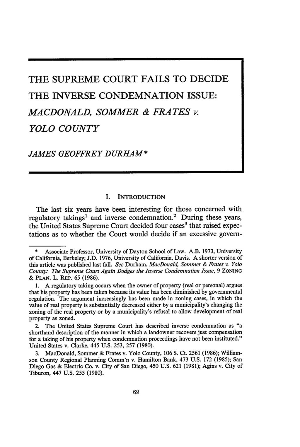 THE SUPREME COURT FAILS TO DECIDE THE INVERSE CONDEMNATION ISSUE: MACDONALD, SOMMER & FRA TES v YOLO COUNTY JAMES GEOFFREY DURHAM* I.
