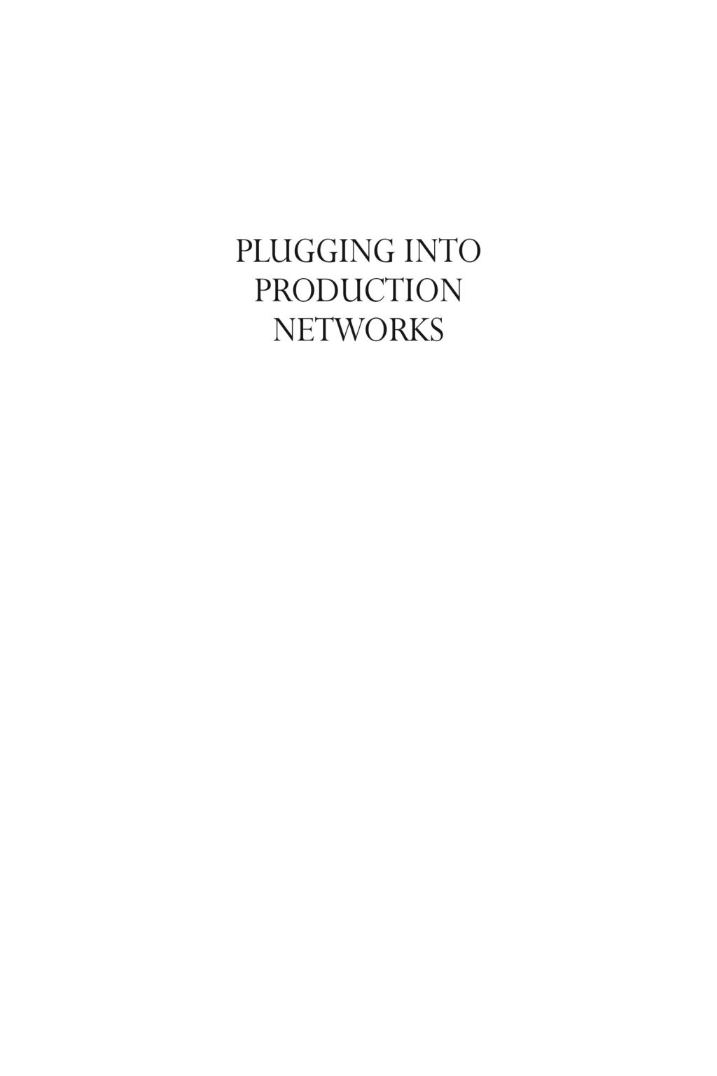 Reproduced from Plugging into Production Networks: Industrialization Strategy in Less Developed Southeast Asian Countries edited by Ikuo Kuroiwa (Singapore: Institute of Southeast Asian Studies,